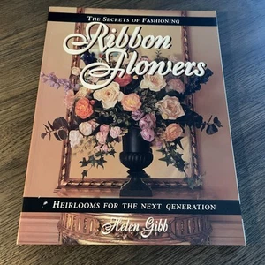 Ribbon Flowers craft book 1998 Helen Gibb Heirloom pieces - Imagen 1 de 3