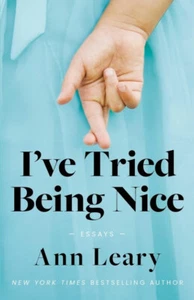 I've Tried Being Nice : Essays by Ann Leary 2024 Humor ARC Paperback - Picture 1 of 2