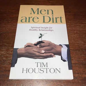 Men are Dirt : Spiritual Insight for Healthy Relationships.. Tim Houston - Good - Picture 1 of 8
