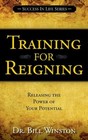 TRAINING FOR REIGNING: RELEASING POWER OF YOUR POTENTIAL By Bill Winston **NEW**