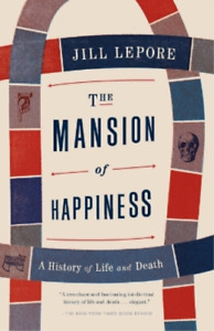 Jill Lepore The Mansion of Happiness (Paperback)