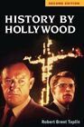 History by Hollywood, Second Edition by Robert Toplin 9780252076893 | Brand New