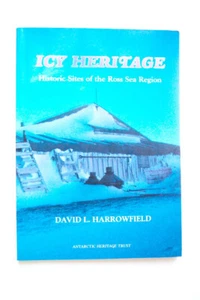 Icy Heritage, Historic Sites of the Ross Sea Region, Antarctic Heritage Trust - Picture 1 of 11