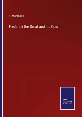 L. Mühlbach | Frederick the Great and his Court | Taschenbuch | Englisch (2022) - Bild 1 von 2