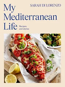 MY MEDITERRANEAN LIFE By Sarah Di Lorenzo BRAND NEW on hand IN AUS! - Picture 1 of 1