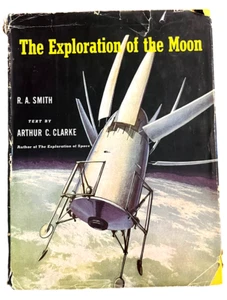 The Exploration of the Moon - R.A Smith / Arthur C. Clarke - Hardcover Book Rare - Bild 1 von 3