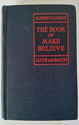 The Book of Make Believe 1932 Allyn and Bacon HC Illustrated Academy Classics - Image 1 of 4