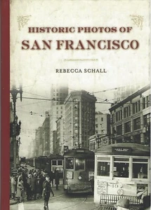 Historic Photos of San Francisco by Rebecca Schall (2012 hc) ~ SIGNED COPY - Picture 1 of 1