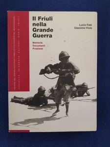 Il friuli nella grande guerra Lucio Fabi - Foto 1 di 8