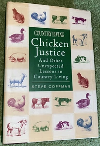 Chicken Justice : And Other Unexpected Lessons in Country Living by Steven... - Foto 1 di 10