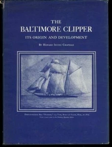 The Baltimore Clipper Its Origin and Development by Howard Irving Chapelle HC - Picture 1 of 1