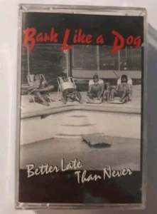 BARK LIKE A DOG BETTER LATE THAN NEVER - Picture 1 of 4