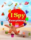 I Spy Everything: A Fun Guessing Game- Picture Riddles Activity Book For Kids Ag
