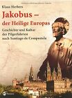 Jakobus - der Heilige Europas: Geschichte und Ku... | Book | condition very good