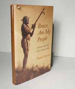 Brave Are My People: Indian Heroes Not Forgotten 1993 Frank Waters SIGNED HCDJ - Imagen 1 de 10