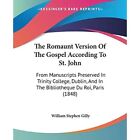 The Romaunt Version Of The? Gospel According To St. Joh - Paperback New Gilly, W