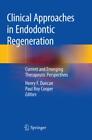 Clinical Approaches In Endodontic Regeneration Current And Emerging Therape 5888
