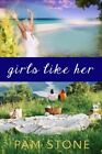 GIRLS LIKE HER By Pam Stone **Mint Condition**