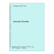 1000 jaar Yerseke. Ysseldijk, W.E.P.Van: