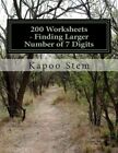 200 Worksheets - Finding Larger Number Of 7 Digits: Math Practice Workbook