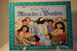 A Child's Book of Miracles & Wonders, Trace Moroney,, HC Christian book 2003 - Imagen 1 de 1