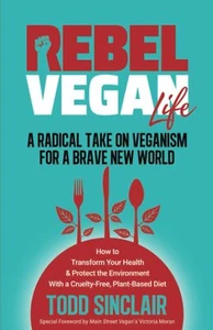 Rebel Vegan Life A Radical Take On Veganism For A Brave (B) (S877) - Bild 1 von 5
