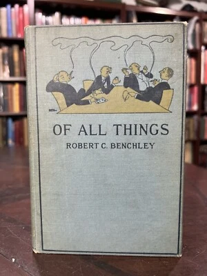 1921 First Edition OF ALL THINGS by Robert C. Benchley (Henry Holt) HC - Image 1 of 4