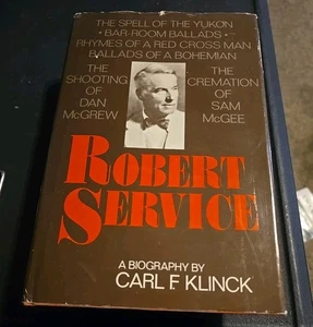ROBERT SERVICE: A BIOGRAPHY By Carl Frederick Klinck - Hardcover - Picture 1 of 4