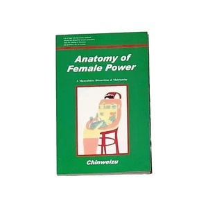 Anatomy of female power. By Chinweizu (A Masculinist Dissection of Matriarchy) - Picture 1 of 2