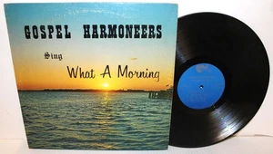 THE GOSPEL HARMONEERS SING WHAT A MORNING - USED GOSPEL VINYL LP - Picture 1 of 2