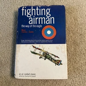 Fighting Airman: The Way of the Eagle by Charles J. Biddle (1968, Hardcover) WWI - Picture 1 of 23