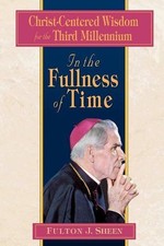 In the Fullness of Time: Christ-Centered Wisdom. Sheen, Kossmann<|