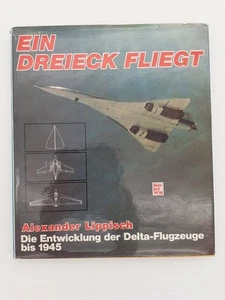 Ein Dreieck fliegt , Alexander Lippisch - Bild 1 von 2