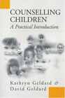 Counselling Children: A Practical Introduction By Kathryn Gelda .9780761955528
