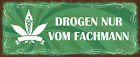 Blechschild 27x10 Drogen nur vom Fachmann Spruch Pflanze Gras Kiffen  Wand Deko