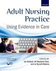 Adult Nursing Practice by Ian Bullock, Jill Macleod Clark, Jo Rycroft-Malone