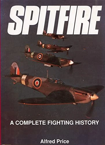 Spitfire: A Complete Fighting History by Alfred Price Hardback Book The Cheap - Image 1 of 2
