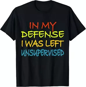 In my defense I was left unsupervised Cool Funny T-Shirt - Picture 1 of 4