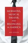 Mormons, Musical Theater, Et Appartenance En America (Music Américain Vie) Par J
