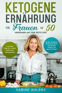 Ketogene Ernhrung fr Frauen ab 50: Abnehmen mit der Keto Di?t: Low Carb High Fat - Bild 1 von 1