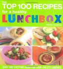 The Top 100 Recipes of Healthy Lunchbox: Easy and Exciting Ideas for Your Chi.