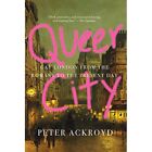Queer City: Gay London from the Romans to the Present D - HardBack NEW Ackroyd,