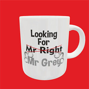 Looking For Mr Right - Mr Grey! .................................... Novelty Mug