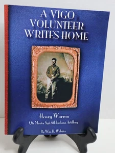 A Vigo Volunteer Writes Home Henry Warren by Wm. H. Webster. 2012. PB. Signed - Picture 1 of 7