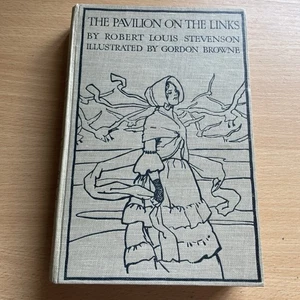 The Pavilion On the Links by Robert Louis Stevenson 1913 Art by Gordon Browne VG - Picture 1 of 10