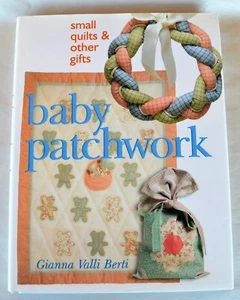 c1996 HCDJ Baby Patchwork, Small Quilts & Other Gifts by Gianna Valli Berti - Picture 1 of 12