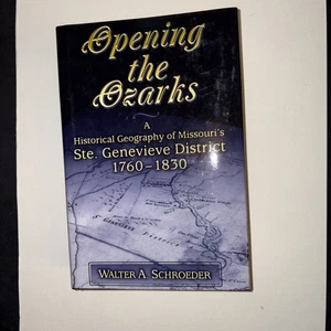 Opening the Ozarks : A Historical Geography of Missouri's Ste. Genevieve..signed - Picture 1 of 18