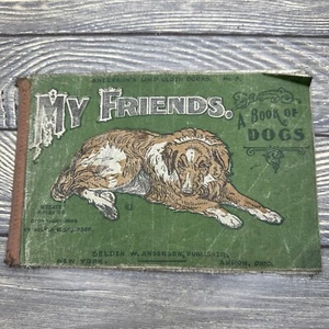 Vintage My Friends A Book Of Dogs 1908 Selden W. Anderson Cloth Picture Book - Picture 1 of 4