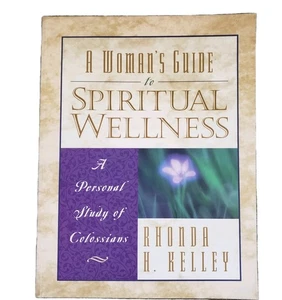 A Woman's Guide to Spiritual Wellness Colossians Bible Study Rhonda H. Kelley - Picture 1 of 2