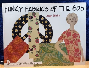 Funky Fabrics of The '60s; Joy Shih; Schiffer; 1976; pb; EX - unread - Picture 1 of 2
